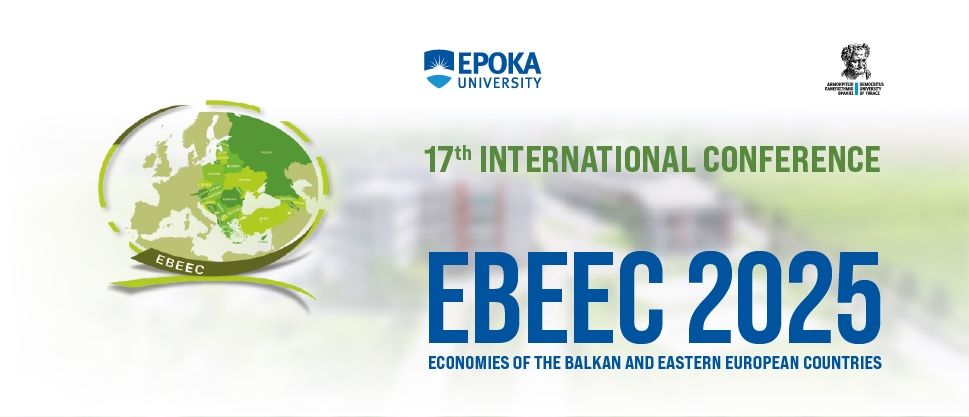 The 17th International Conference On Economies of the Balkan and Eastern European Countries (EBEEC 2025)